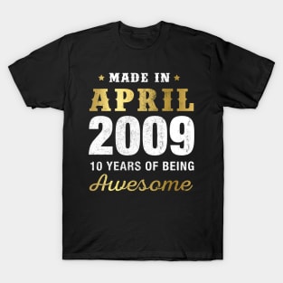 Made in April 2009 10 Years Of Being Awesome T-Shirt